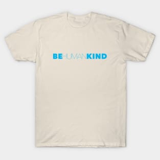 Be Human Be Kind Humankind T-Shirt